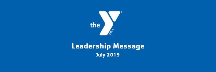 July 2019 | Y Leadership Message | Valley of the Sun YMCA